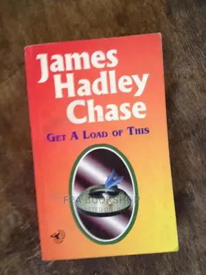 James Hadley Chase Get a Load of This