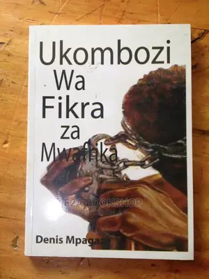 Ukombozi Wa Fikra Za Mwafrika by Denis Mpagaze