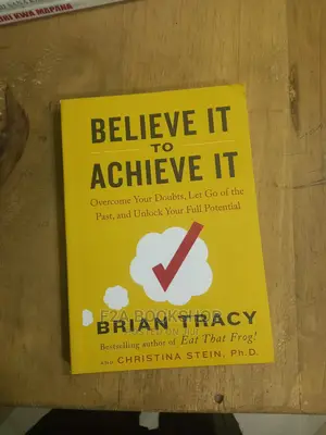 Believe It to Achieve It by Brian Tracy