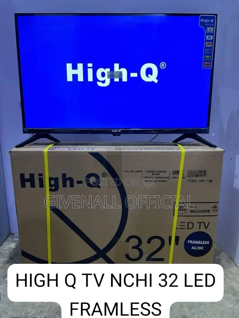 Ofa Ofa = High Q TV Nchi 32 LED Frameless Imara HD Kali Sana